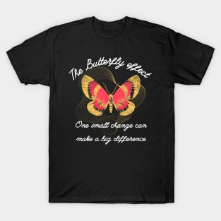 The Butterfly Effect "One small change can make a big difference" T-Shirt